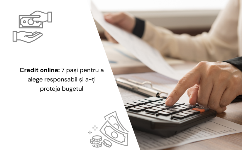 Credit online: 7 pași pentru a alege responsabil și a-ți proteja bugetul