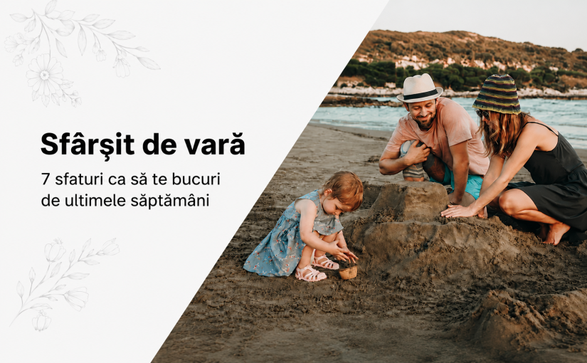 Sfârșit de vară: 7 sfaturi pentru a te bucura de ultimele săptămâni